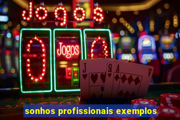 sonhos profissionais exemplos